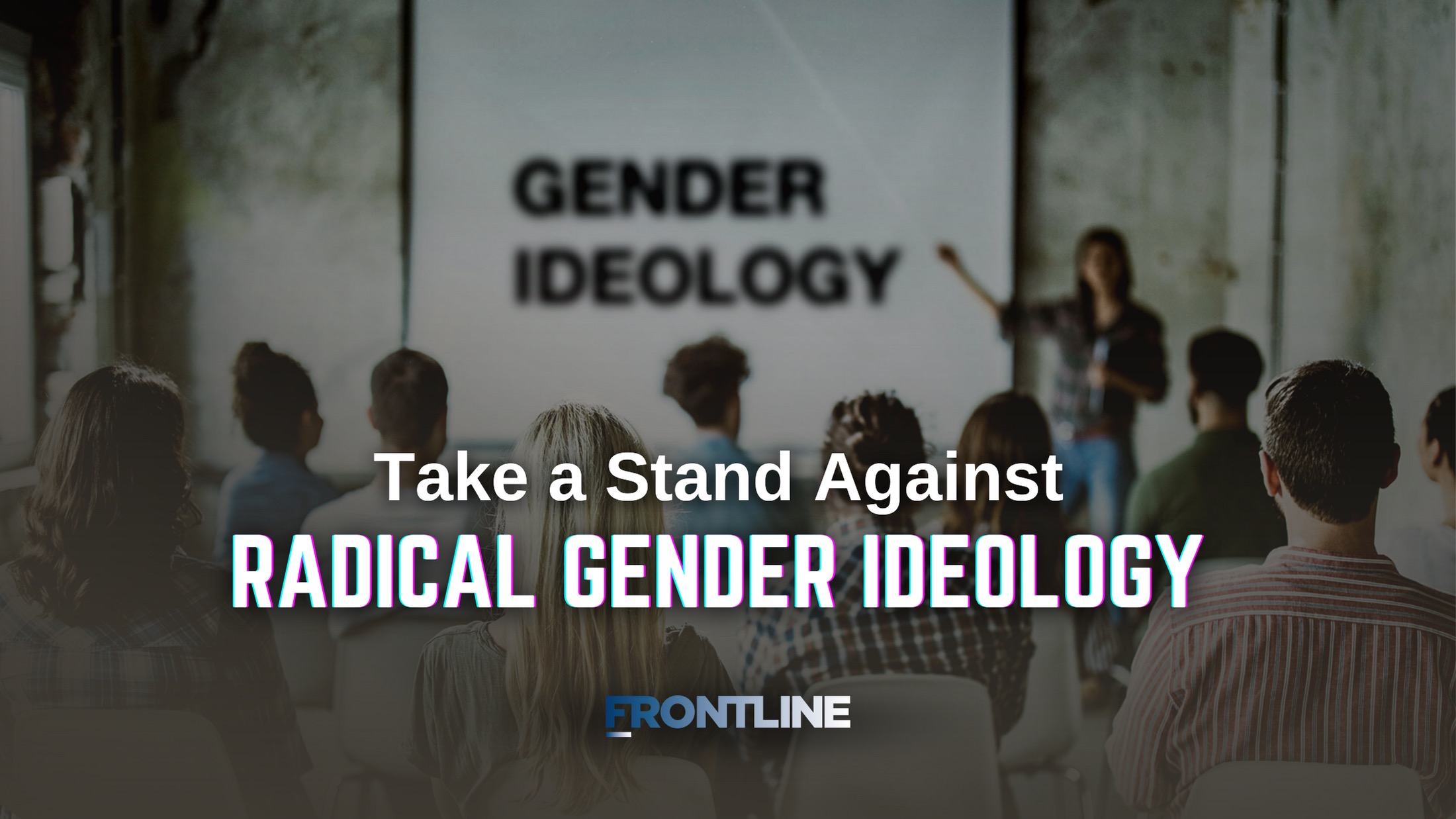 Take a Stand Against Woke Gender Ideology